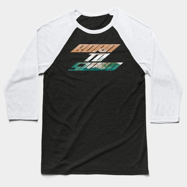 Born to Swim Baseball T-Shirt by Markflow